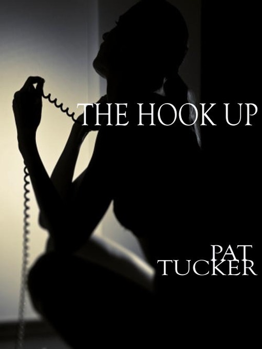 Title details for The Hook Up by Pat Tucker - Available